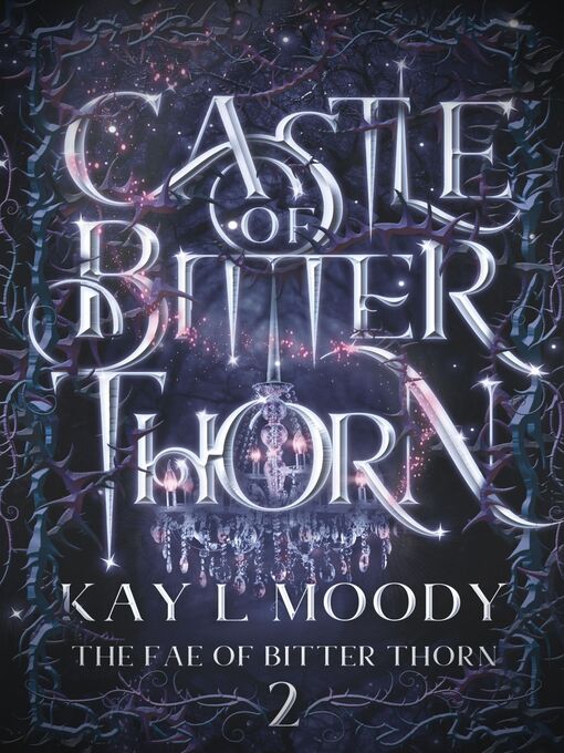 Title details for Castle of Bitter Thorn by Kay L. Moody - Available